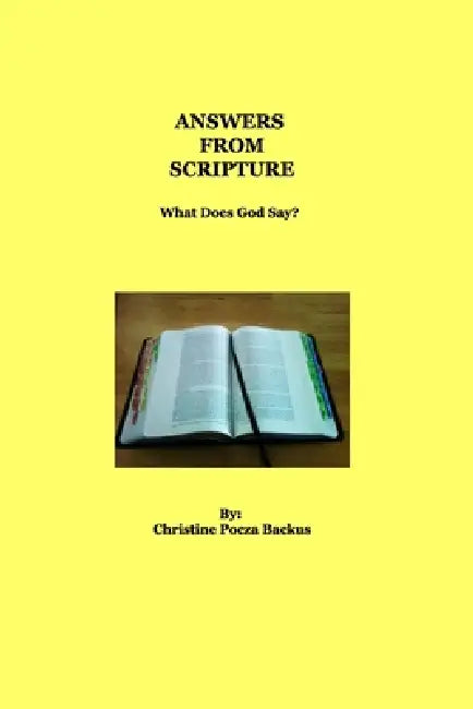 Answers From Scriptures: What does God Say? by Christine Pocza Backus