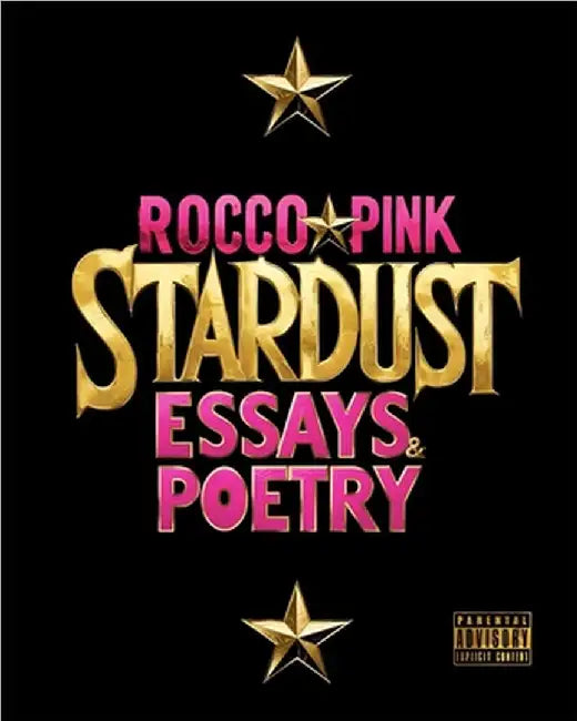 Stardust: Essays & Poetry by Pink, Rocco