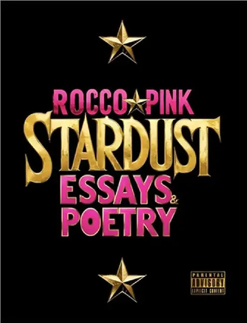 Stardust: Essays & Poetry by Pink, Rocco