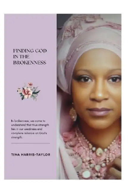 Finding God in The Brokeness by Tina Harris-Taylor