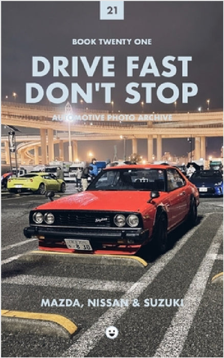 Drive Fast Don't Stop - Book 21: Mazda, Nissan and Suzuki by Drive Fast Don't Stop