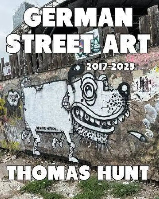German Street Art (2017-2023) by Thomas Hunt