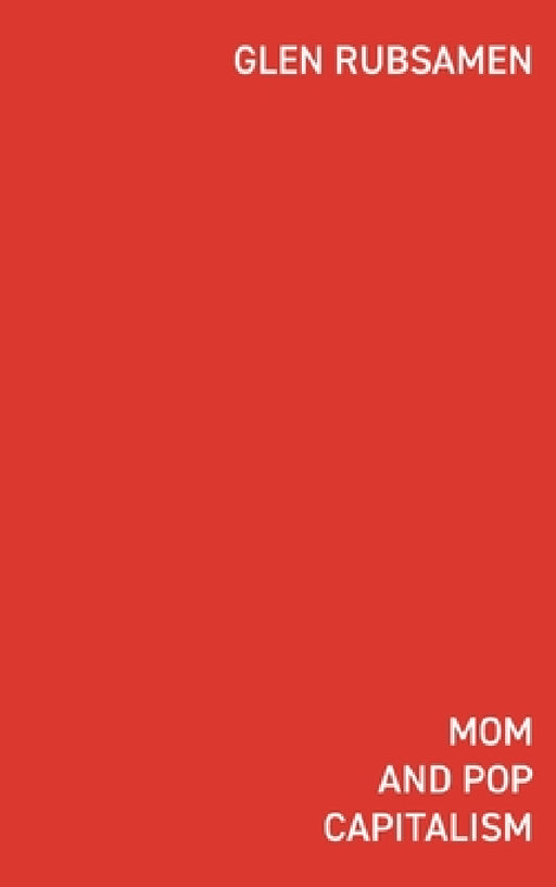 Mom and Pop Capitalism by Glen Rubsamen, Adam Sterling