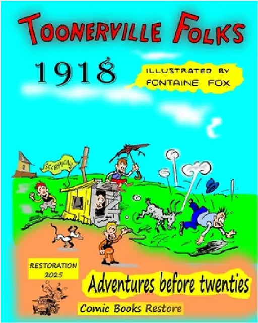 Toonerville Folks, year 1918: Adventures before twenties, by Fontaine Fox. by Fox