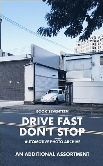 Drive Fast Don't Stop - Book 17: An Additional Assortment by Stop, Drive Fast Don't