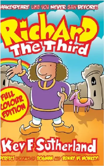 Richard The Third - Colour Hardback Edition: Shakespeare Like You Never Saw Before by Sutherland, Kev F.
