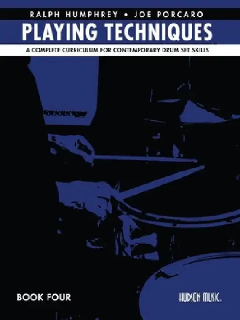 Playing Techniques - Book 4: A Complete Curriculum for Contemporary Drum Set Skills by Joe Porcaro