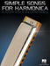 Simple Songs for Harmonica: 40 Easy Songs to Play on 10-Hole Harmonica