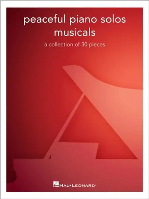 Peaceful Piano Solos Songbook: Musicals - A Collection of 30 Well-Known Pieces Arranged for Piano Solo