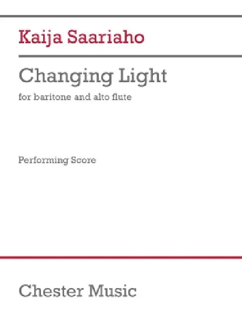 Saariaho: Changing Light for Baritone Voice and Alto Flute English by Kaija Saariaho