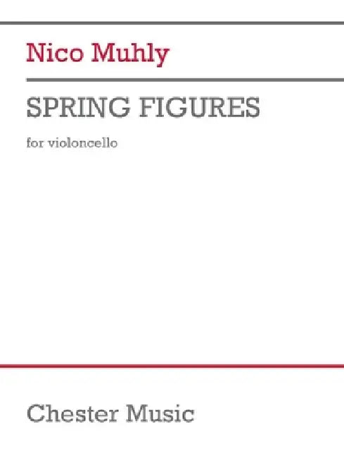 Spring Figures: For Solo Cello by Nico Muhly