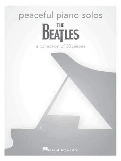 Peaceful Piano Solos: The Beatles: A Collection of 30 Songs by Beatles