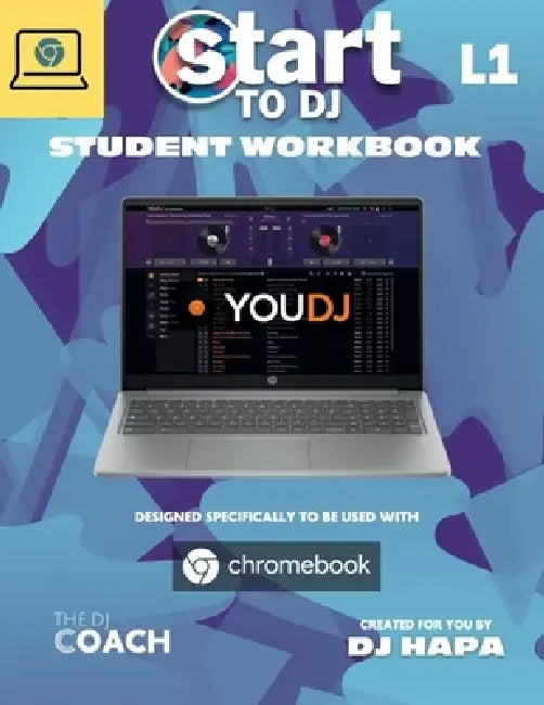 Start to DJ - Workbook Level 1: Blue Edition - For Chromebooks by Dj Hapa