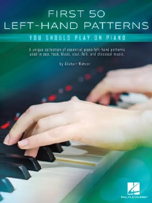 First 50 Left-Hand Patterns You Should Play on Piano by Alistair Watson