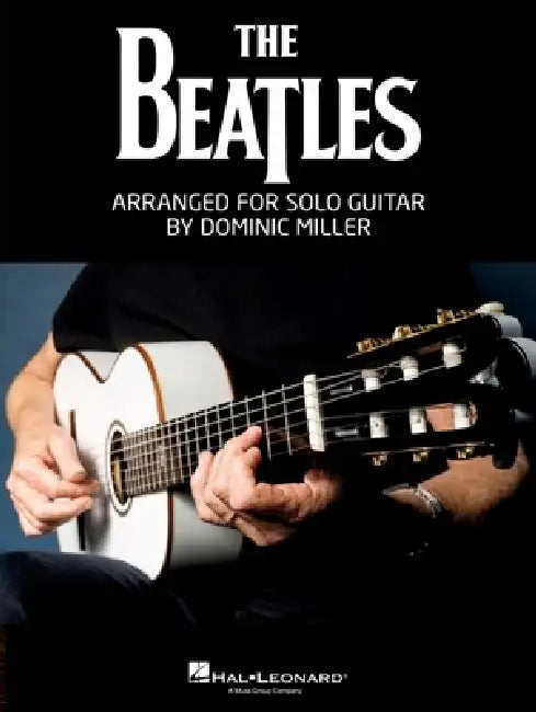 The Beatles Arranged for Solo Guitar by Dominic Miller Songbook Guitar Tab Sheet Music Book for Students Teachers and Fans Acoustic Electric Classical by Beatles, Dominic Miller