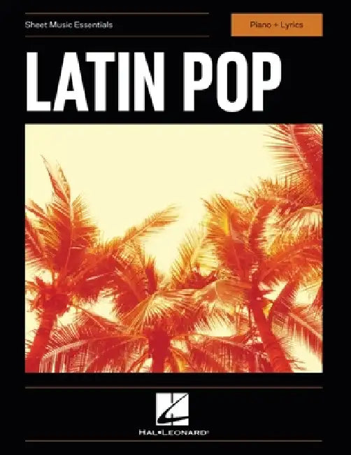 Latin Pop - Sheet Music Essentials - Piano + Lyrics Songbook