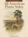 All-American Piano Solos - 17 Arrangements from Sea to Shining Sea Early to Later Intermediate Level