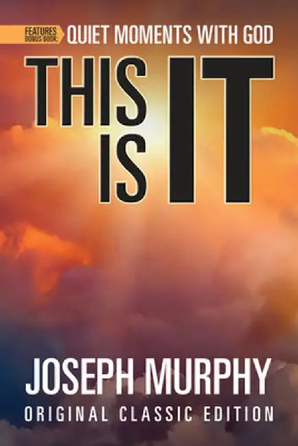 This Is It Features Bonus Book: Quiet Moments with God: Original Classic Edition by Joseph Murphy