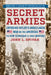 Secret Armies: Exposing Hitler's Undeclared War on the Americas: The New Technique of Nazi Warfare (World War II German Spy Historical Edition) by John L. Spivak