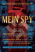Mein Spy: The Ultimate German Espionage Collection: Featuring Secret Armies and the German Spy in America (World War I and II Deluxe Reconnaissance Li by John L. Spivak
