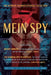 Mein Spy: The Ultimate German Espionage Collection: Featuring Secret Armies and the German Spy in America (World War I and II Deluxe Reconnaissance Li by John L. Spivak