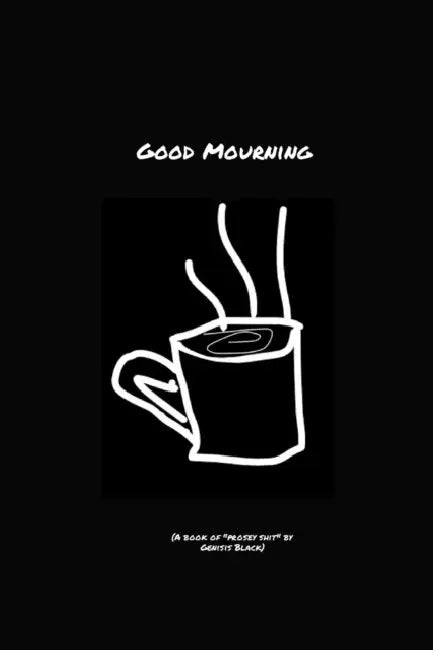 Good Mourning by Genisis Black