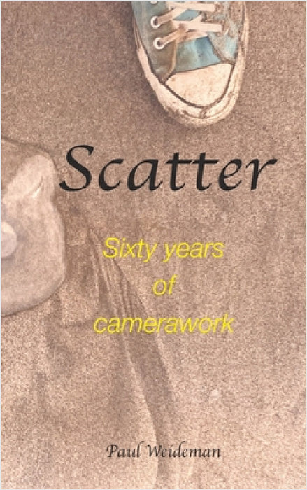 Scatter: Sixty Years of Camerawork by Paul Weideman