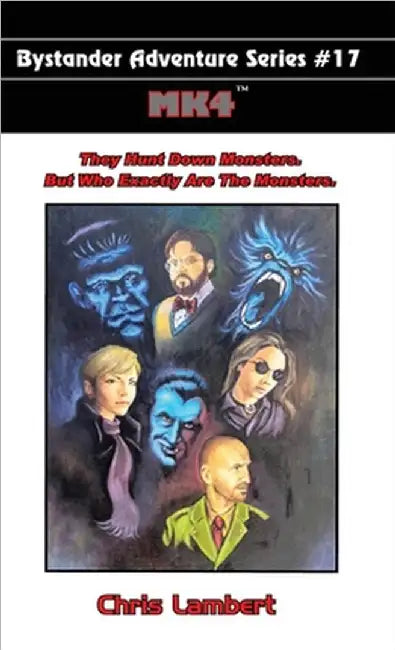 Mk4: They Hunt Down Monsters. But Who Exactly Are The Monsters. by Chris Lambert