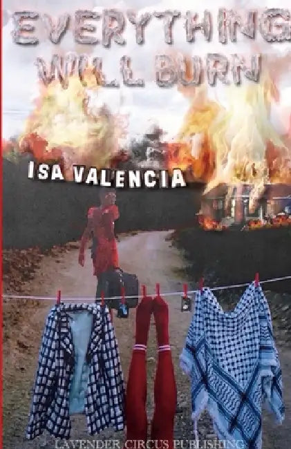 Everything Will Burn by Isa Valencia