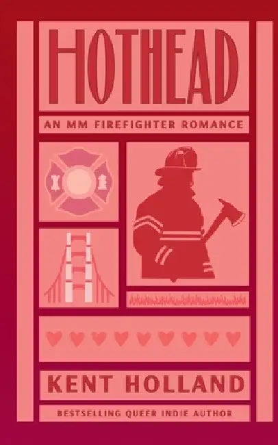 Hothead: An MM Firefighter Romance by Kent Holland