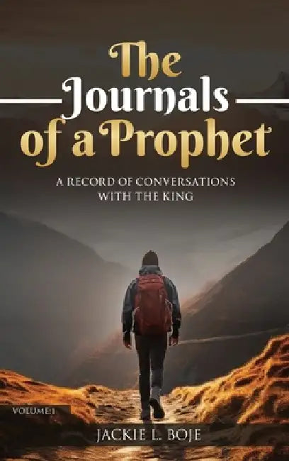 The Journals of a Prophet: A Record of Conversations with the King by Jack Boje