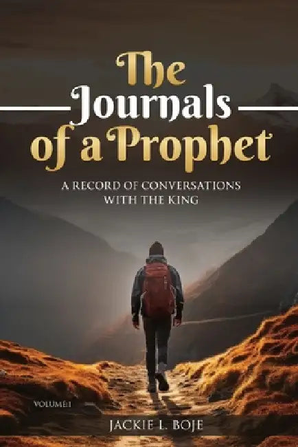 The Journals of a Prophet: A Record of Conversations with the King by Jack Boje