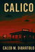 Calico by Caleb Micah Dibartolo