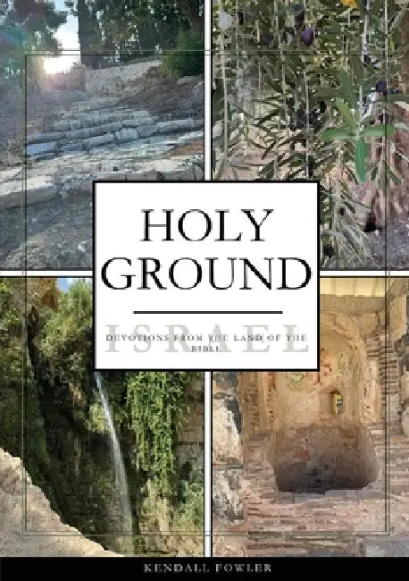Holy Ground: Devotions From the Land of the Bible by Kendall Fowler