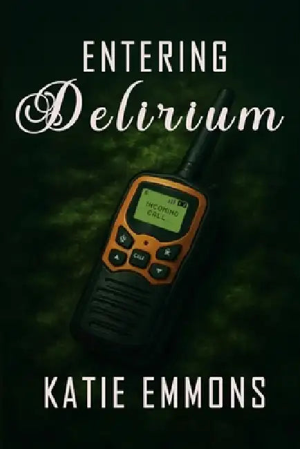 Entering Delirium by Katie Emmons