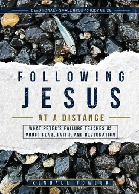 Following Jesus At A Distance by Kendall Fowler