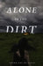 Alone in the Dirt: Dogma Has No Place by Walter Eastwood