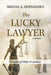 The Lucky Lawyer: Dreams of Hope and Justice by Miguel A. Hernandez