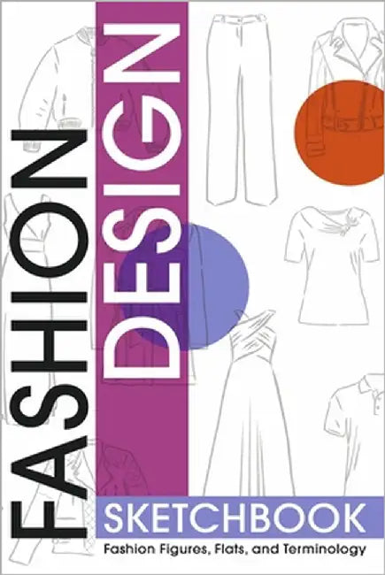 Fashion Design Sketchbook: Fashion Figures, Flats, and Terminology by Forbes, Kimberly