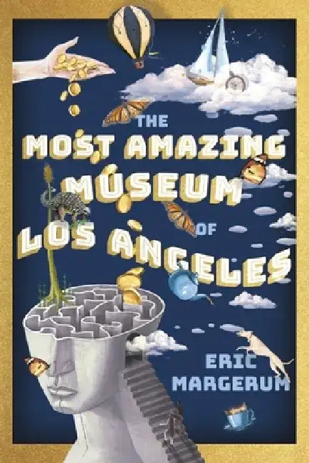 The Most Amazing Museum of Los Angeles by Eric Margerum