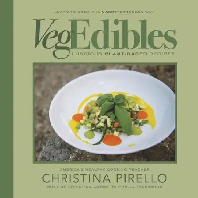 Vegedibles: Luscious Plant-Based Recipes by Christina Pirello
