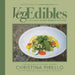 Vegedibles: Luscious Plant-Based Recipes by Christina Pirello