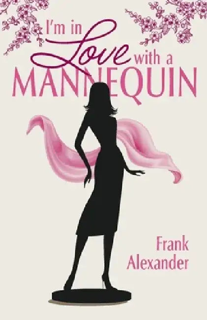 I'm in Love with a Mannequin by Frank Alexander