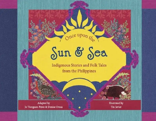 Once Upon the Sun and Sea: Indigenous Stories and Folk Tales from the Philippines by Jo Tiongson-Perez