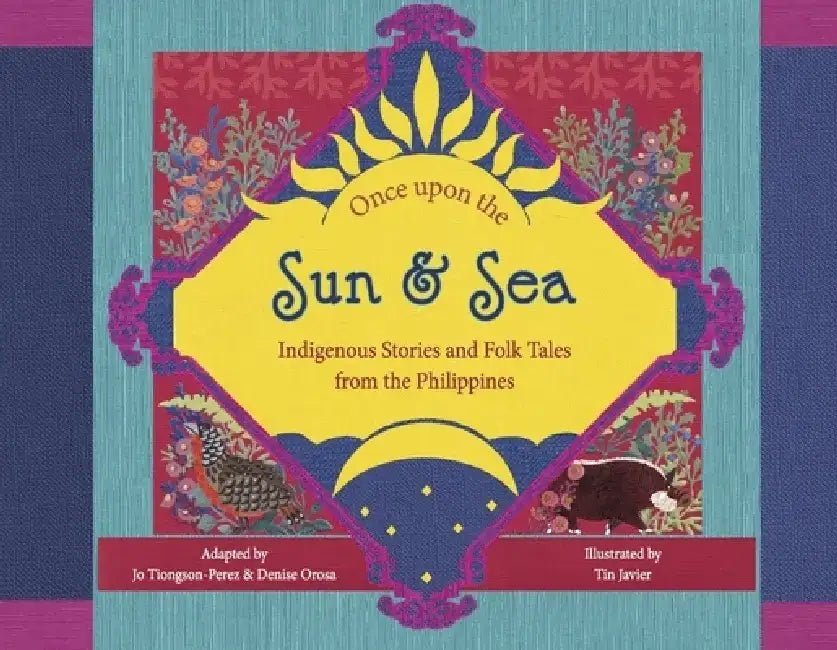 Once Upon the Sun and Sea: Indigenous Stories and Folk Tales from the Philippines by Jo Tiongson-Perez