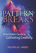 Pattern Breaks: A Facilitator's Guide to Cultivating Creativity by Michelle James