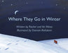 Where They Go in Winter by Rachel Mintz, Ari Mintz, Damian Radulovic