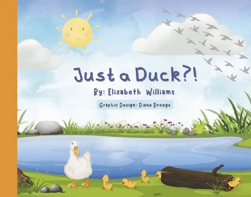 Just a Duck?! by Elizabeth Williams