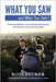 What You Saw...and What You Didn't: The Stories Behind 50 Years of Broadcast Journalism & What You Can Learn from Them by Becker, Ross