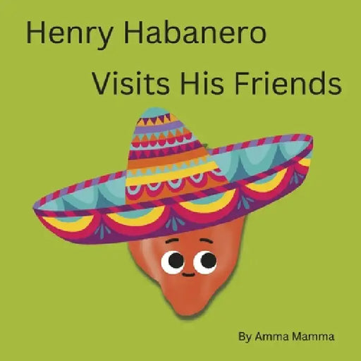 Henry Habanero Visits His Friends by Amma Mamma